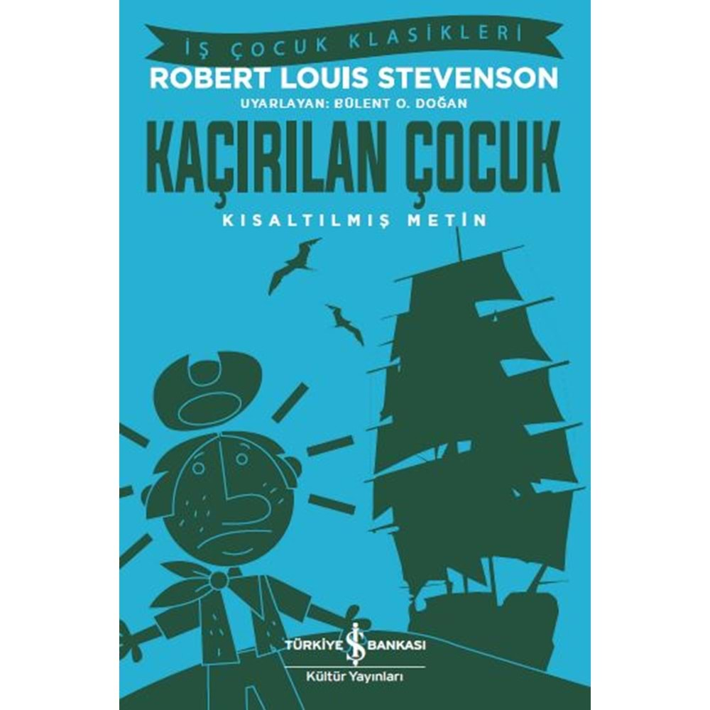 KAÇIRILAN ÇOCUK KISALTILMIŞ METİN-ROBERT LOUİS-İŞ BANKASI KÜLTÜR YAYINLARI