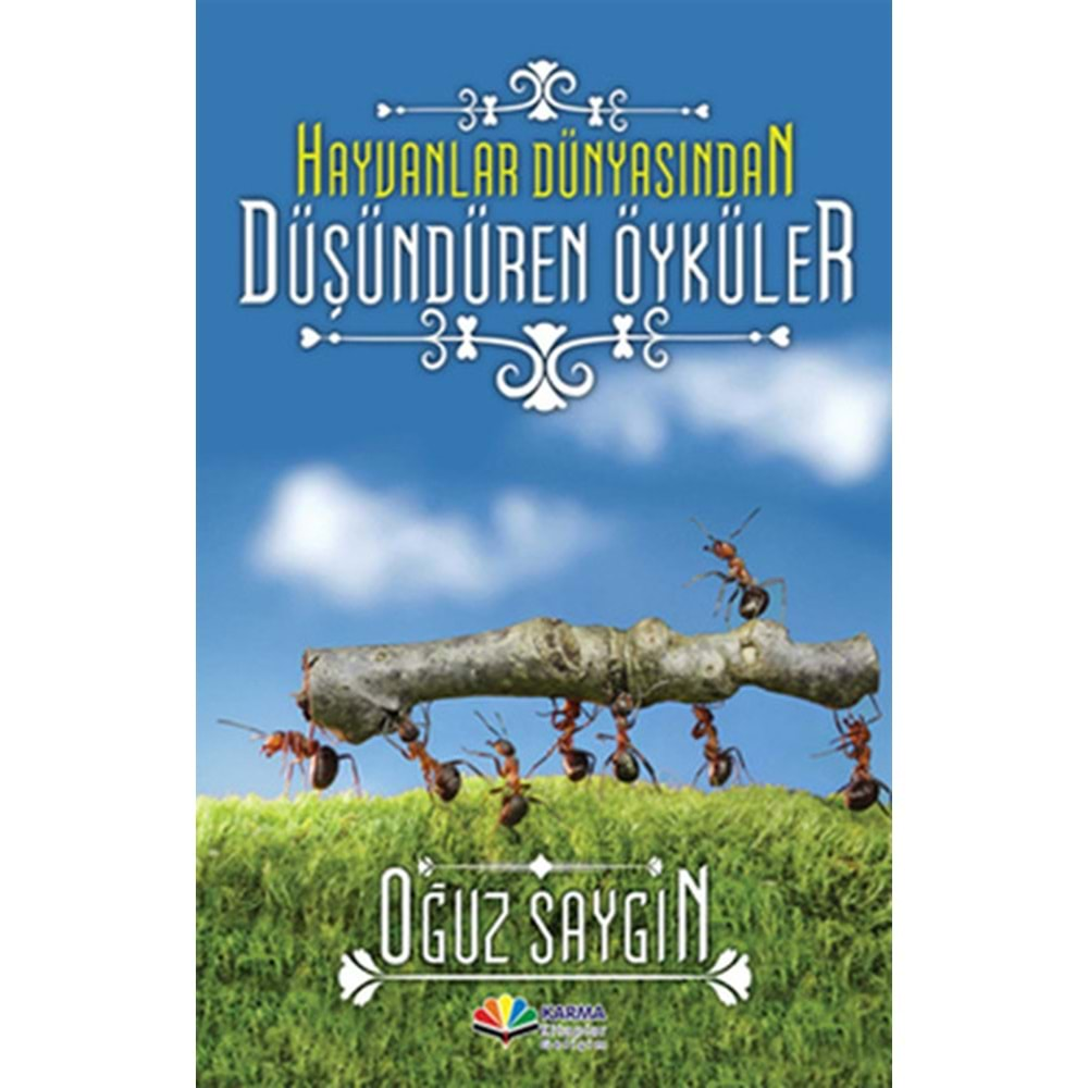 HAYVANLAR DÜNYASINDAN DÜŞÜNDÜREN ÖYKÜLER- OĞUZ SAYGIN -KARMA