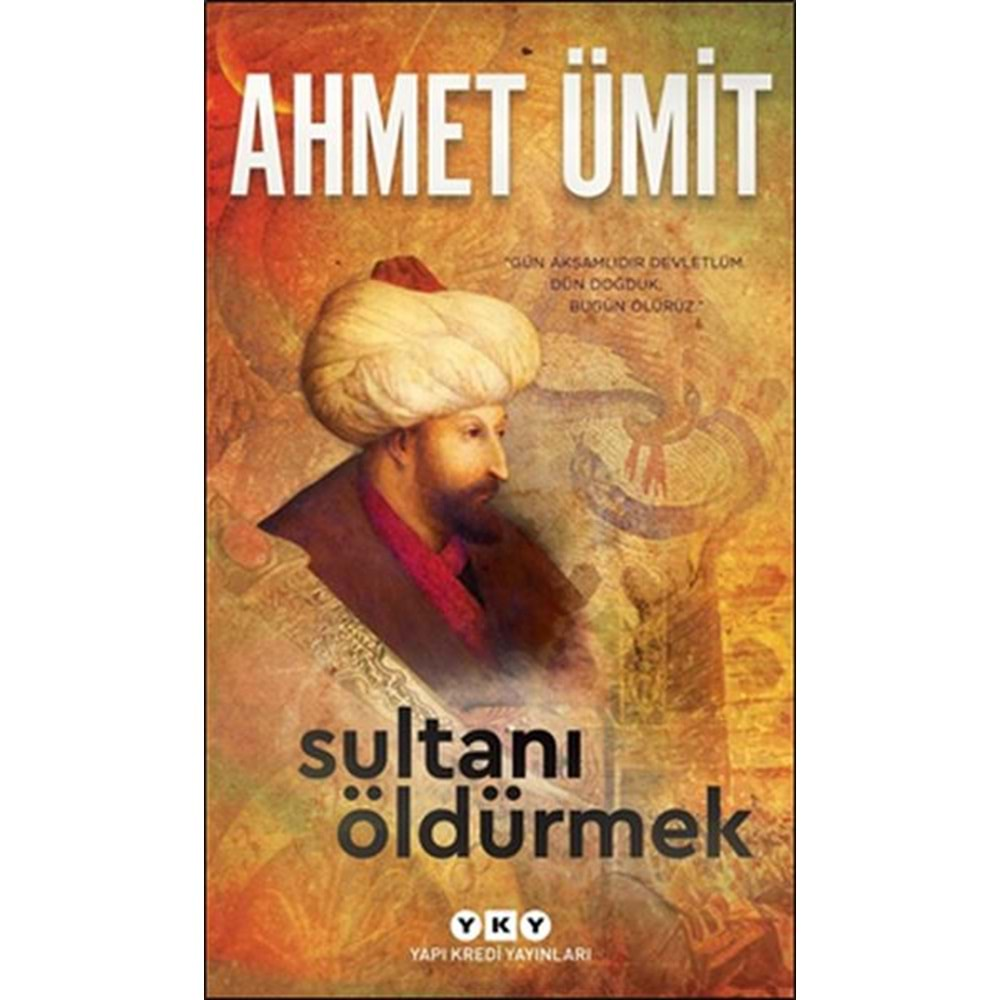 SULTANI ÖLDÜRMEK- AHMET ÜMİT-YAPI KREDİ YAYINLARI