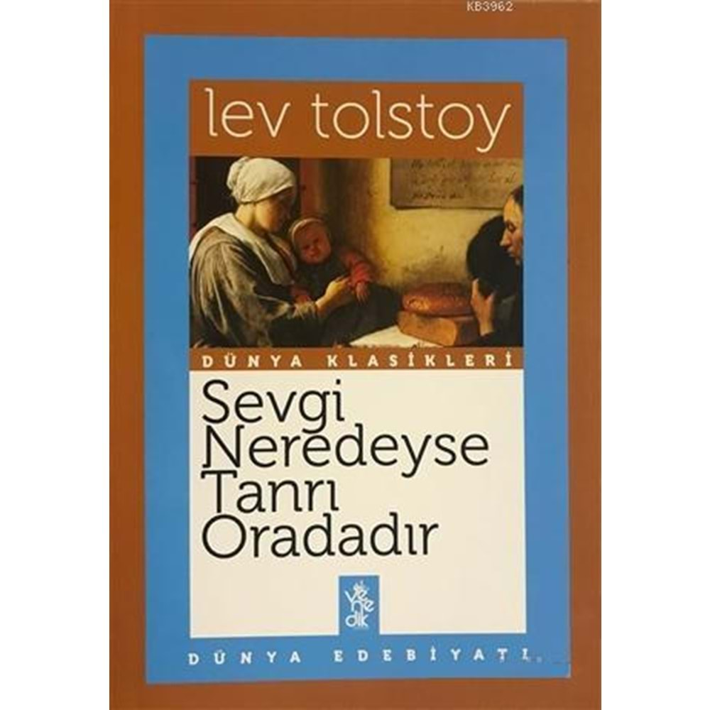 SEVGİ NEREDEYSE TANRI ORADADIR-TOLSTOY-VENEDİK YAYINLARI