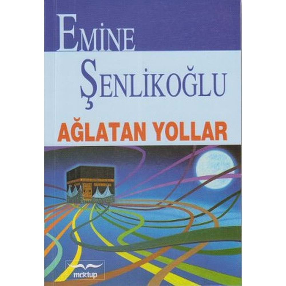 AĞLATAN YOLLAR- E ŞENLİKOĞLU - MEKTUP