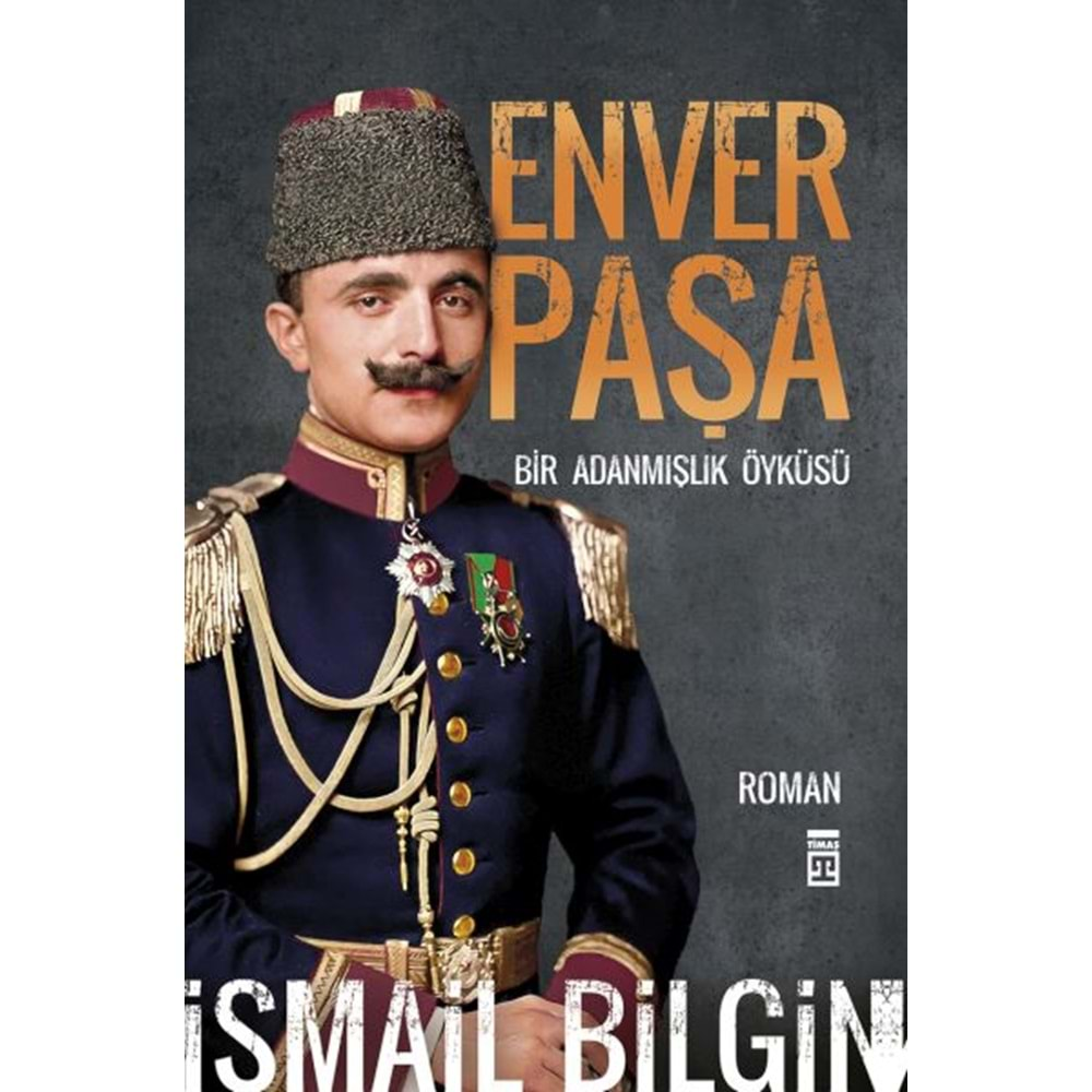 ENVER PAŞA-İSMAİL BİLGİN-TİMAŞ YAYINLARI