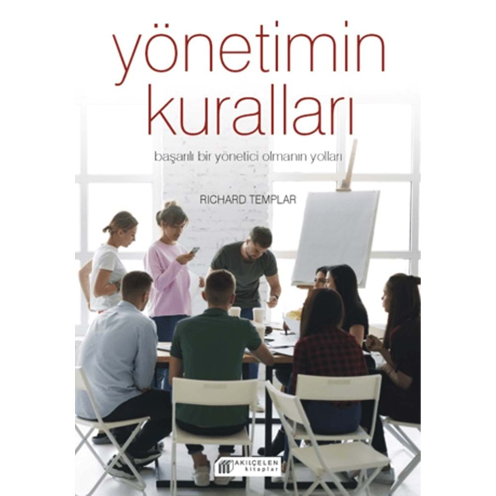 YÖNETİMİN KURALLARI-BAŞARILI BİR YÖNETİCİ OLMANIN YOLLARI-RICHARD TEMPLAR-AKILÇELEN KİTAPLAR