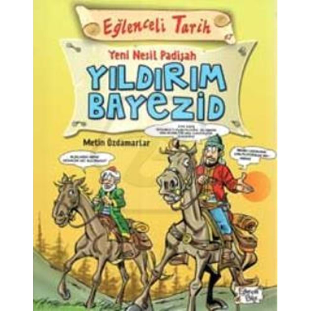 EĞLENCELİ TARİH YENİ NESİL PADİŞAH YILDIRIM BAYEZİD-METİN ÖZDAMARLAR-EĞLENCELİ BİLGİ