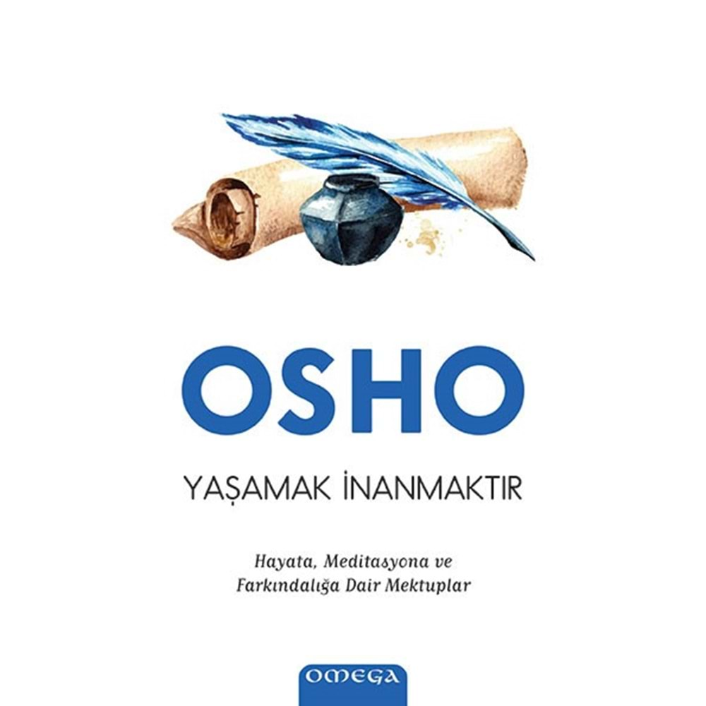 YAŞAMAK İNANMAKTIR-OSHO-OMEGA