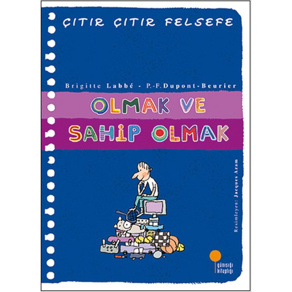 ÇITIR ÇITIR FELSEFE - OLMAK VE SAHİP OLMAK- GÜNIŞIĞI YAY.