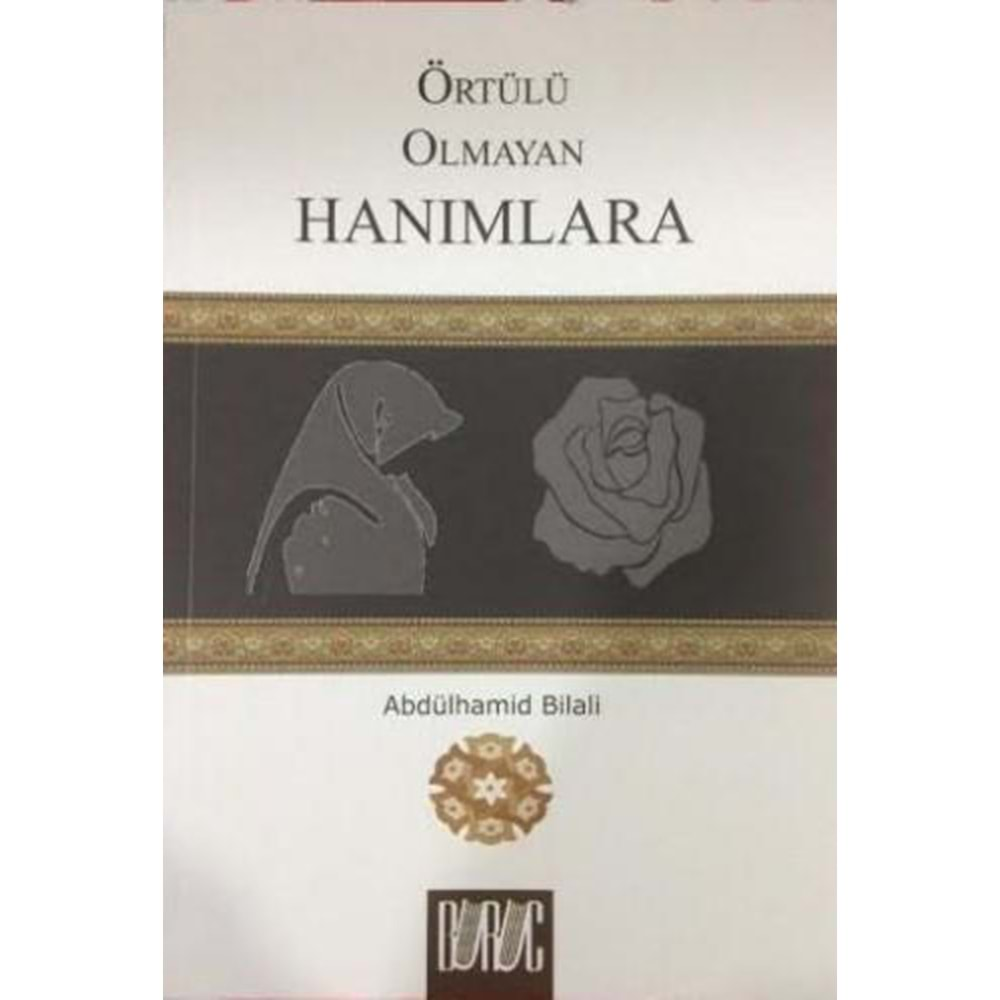 ÖRTÜLÜ OLMAYAN HANIMLARA- A.BİLALİ- BURUÇ