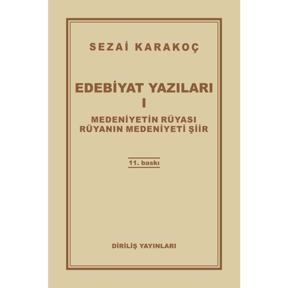 EDEBİYAT YAZILARI 1 MEDENİYETİN RÜYASI RÜYANIN MEDENİYETİ ŞİİR-SEZAİ KARAKOÇ-DİRİLİŞ YAYINLARI