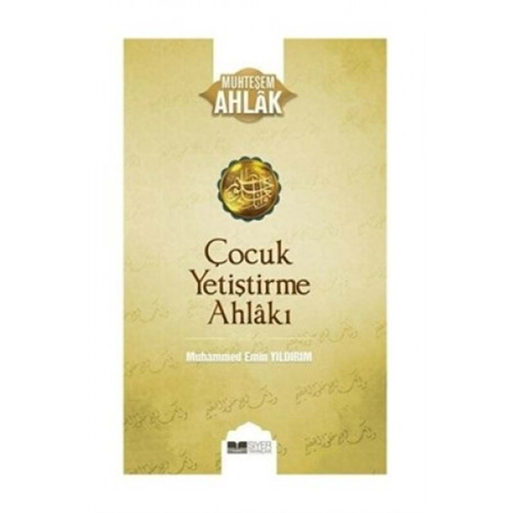 ÇOCUK YETİŞTİRME AHLAKI MUHAMMED EMİN YILDIRIM-SİYER YAYINLARI