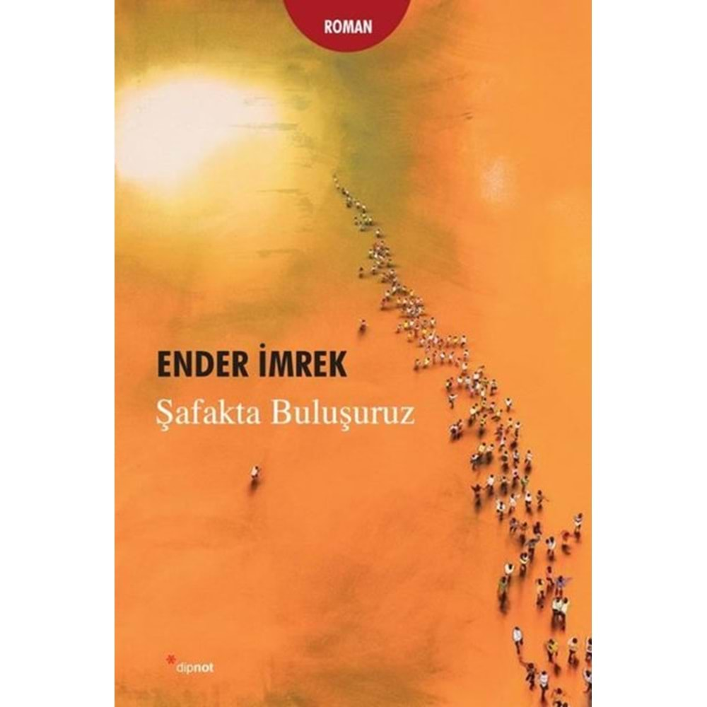 ŞAFAKTA BULUŞURUZ-ENDER İMREK-DİPNOT