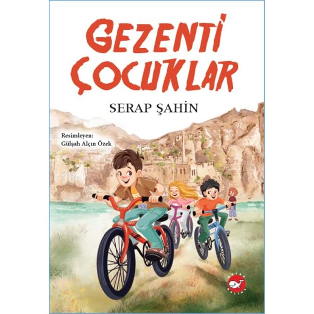 GEZENTİ ÇOCUKLAR-SERAP ŞAHİN-BEYAZ BALİNA YAYINLARI