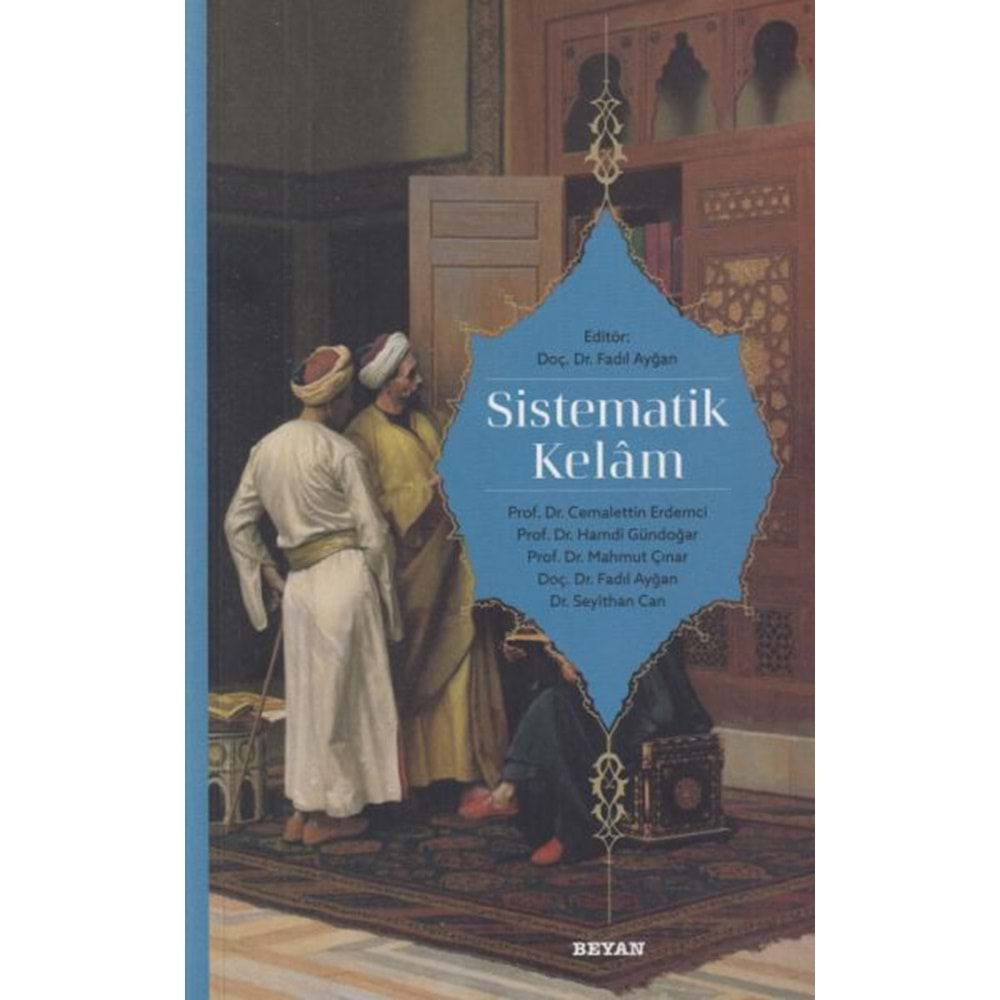 SİSTEMATİK KELAM- CEMALETTIN ERDEMCI, HAMDI GÜNDOĞAR, MAHMUT ÇINAR, FADIL AYĞAN, SEYITHAN CAN-BEYAN YAYINLARI