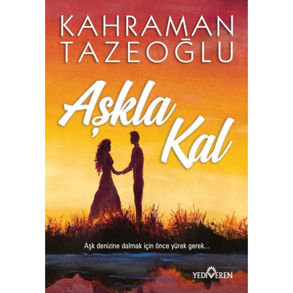 AŞKLA KAL - KAHRAMAN TAZEOĞLU-YEDİVEREN YAYINLARI