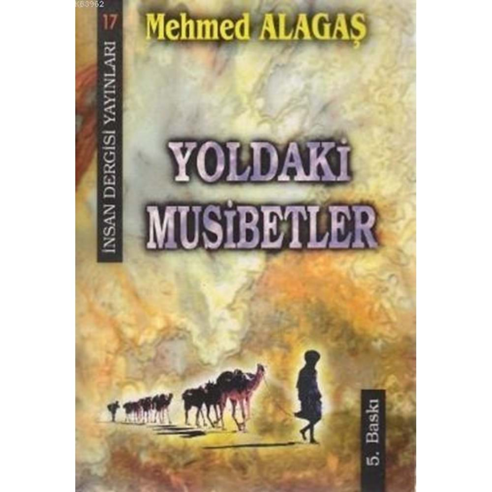 YOLDAKİ MUSİBETLER- MEHMET ALAGAŞ- İNSAN