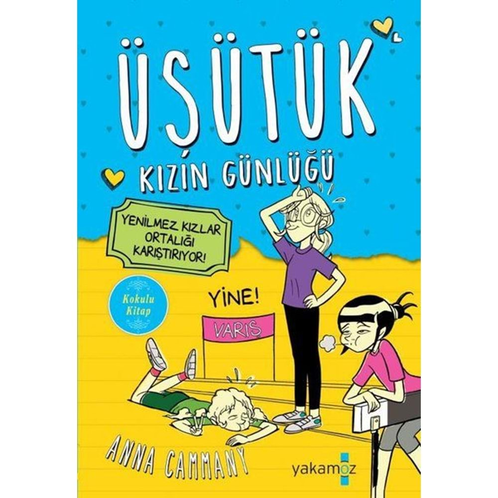 ÜŞÜTÜK KIZIN GÜNLÜĞÜ 2-YENİLMEZ KIZLAR ORTALIĞI KARIŞTIRIYOR!-ANNA CAMMANY-YAKAMOZ YAYINLARI