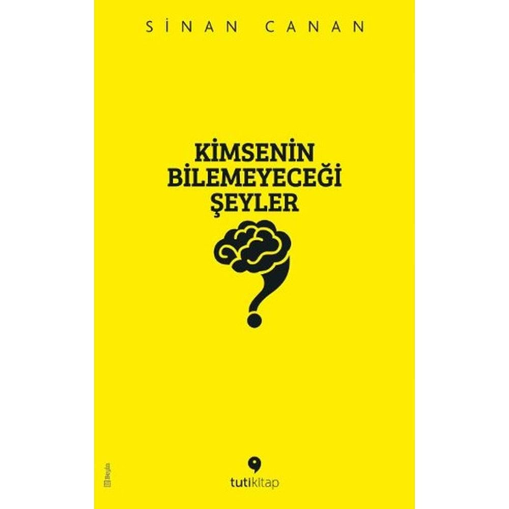 KİMSENİN BİLEMEYECEĞİ ŞEYLER - SİNAN CANAN - TUTİKİTAP