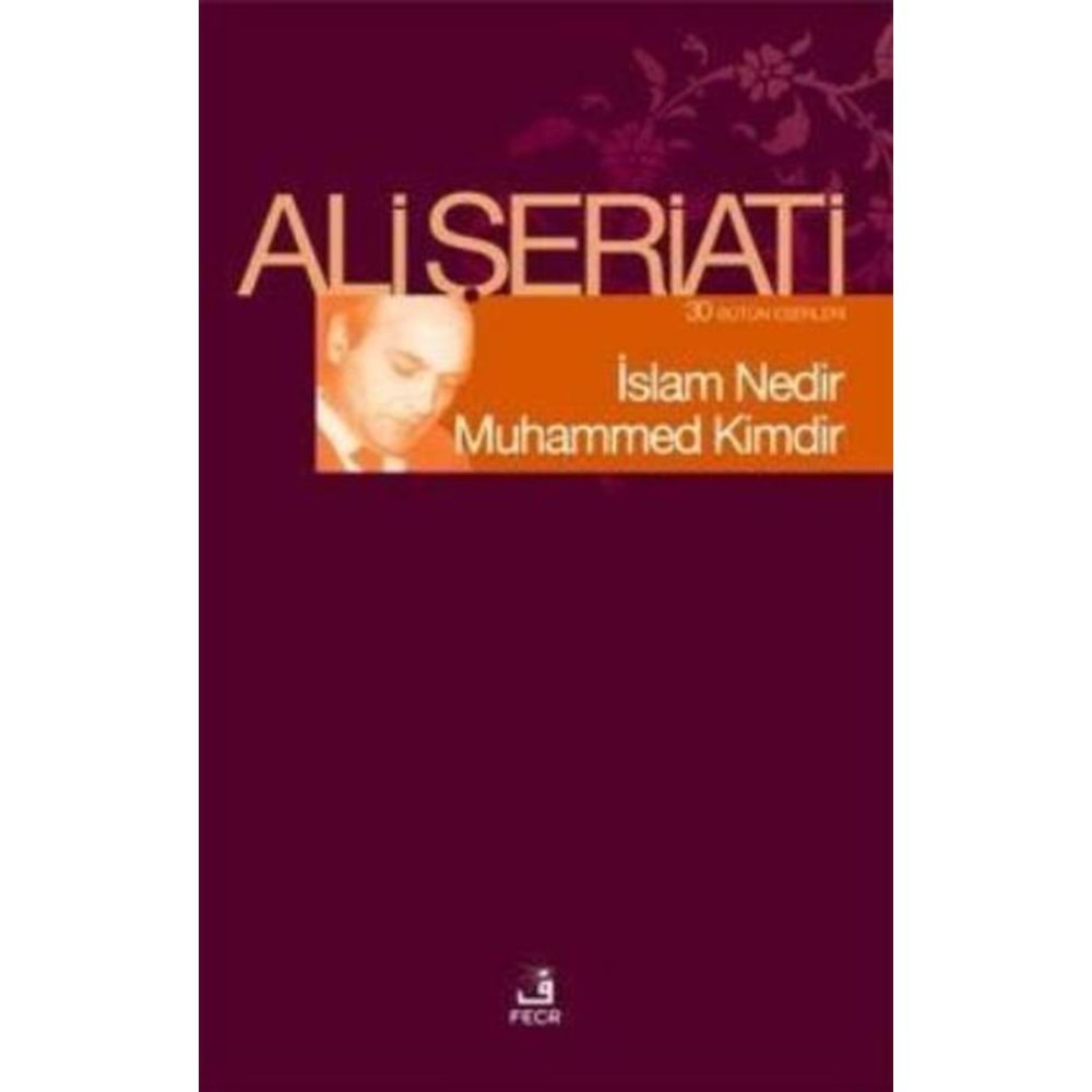 İSLAM NEDİR MUHAMMED KİMDİR ALİ ŞERİATİ FECR