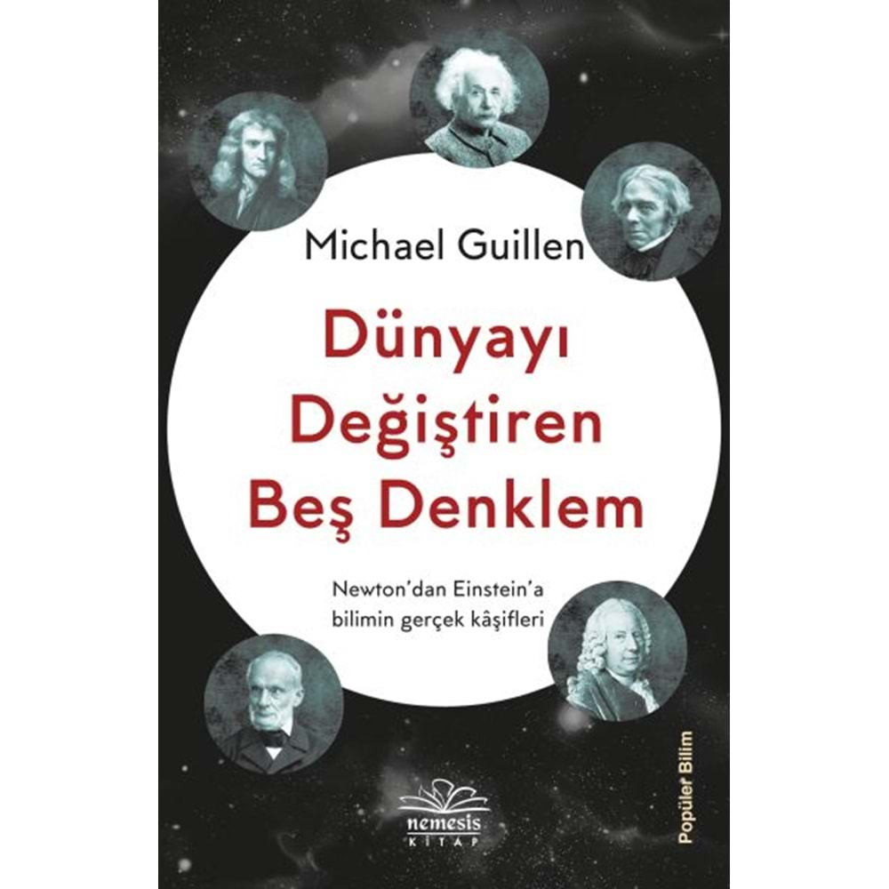 DÜNYAYI DEĞİŞTİREN BEŞ DENKLEM-MİCHAEL GUİLLEN-NEMESİS KİTAP