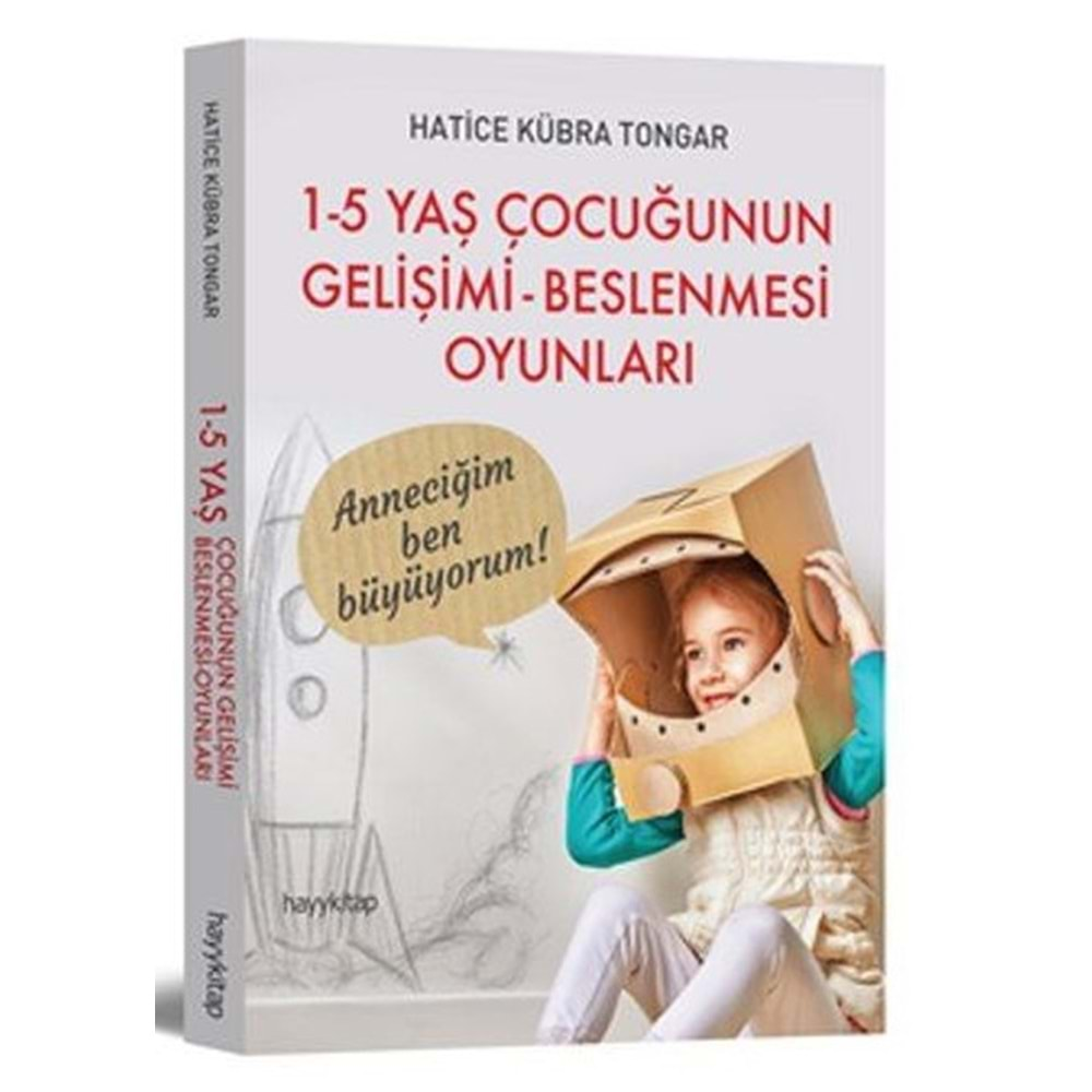 1-5 YAŞ ÇOCUĞUNUN GELİŞİMİ-BESLENMESİ OYUNLARI-HATİCE KÜBRA TONGAR-HAYYKİTAP