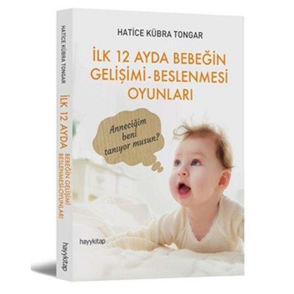 İLK 12 AYDA BEBEĞİN GELİŞİMİ BESLENMESİ OYUNLARI-H. KÜBRA TONGAR-HAYY