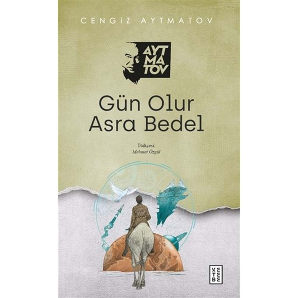 GÜN OLUR ASRA BEDEL-CENGİZ AYTMATOV-KETEBE YAYINLARI