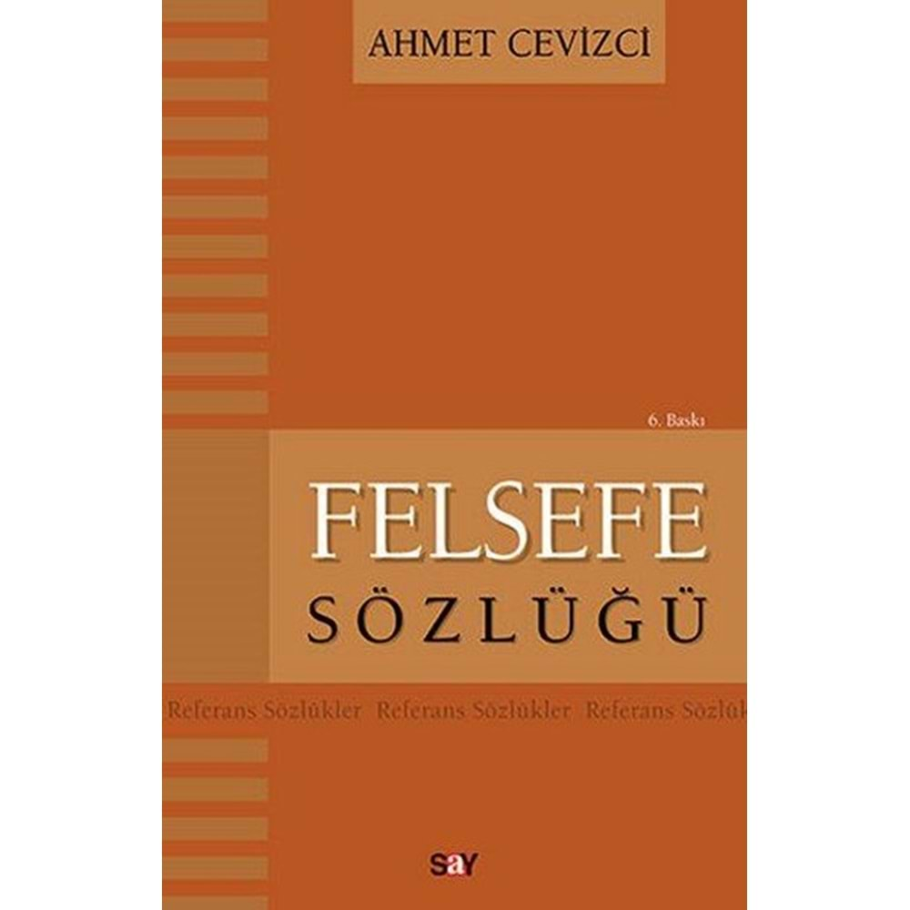 FELSEFE SÖZLÜĞÜ 5.BASKI AHMET CEVİZCİ SAY YAY.