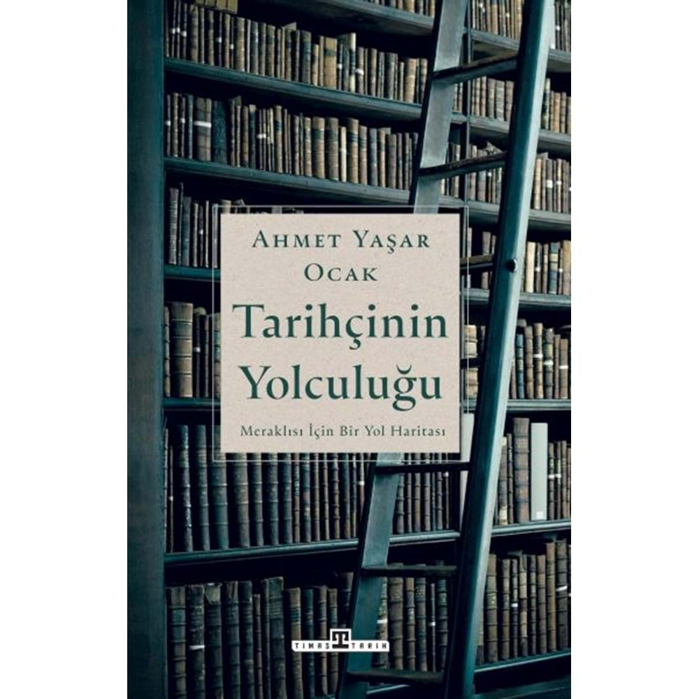 TARİHÇİNİN YOLCULUĞU-AHMET YAŞAR OCAK-TİMAŞ YAYINLARI