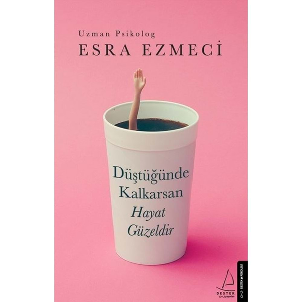 DÜŞTÜĞÜNDE KALKARSAN HAYAT GÜZELDİR-ESRA EZMECİ-DESTEK