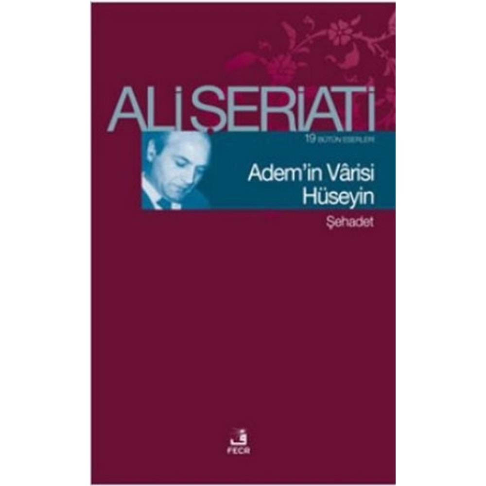 ADEMİN VARİSİ HÜSEYİN- ALİ ŞERİATİ- FECR