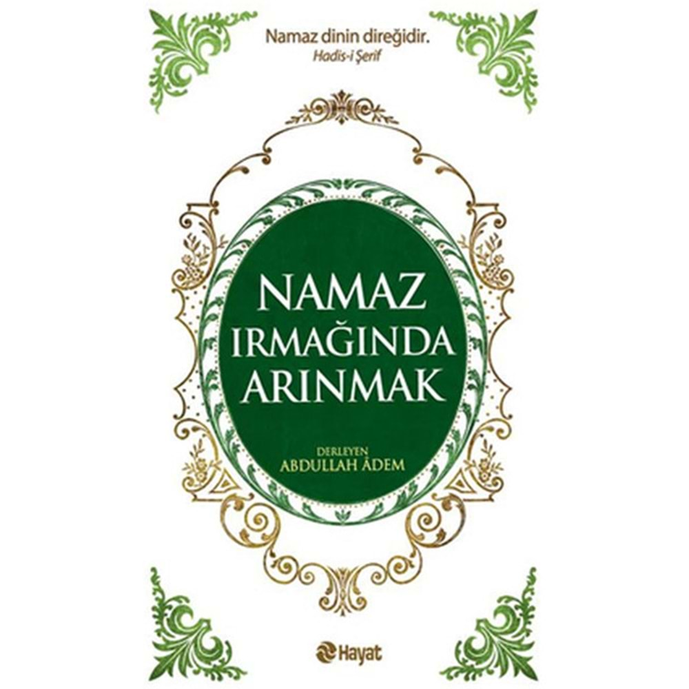 NAMAZ IRMAĞINDA ARINMAK- ABDULLAH ADEM- HAYAT