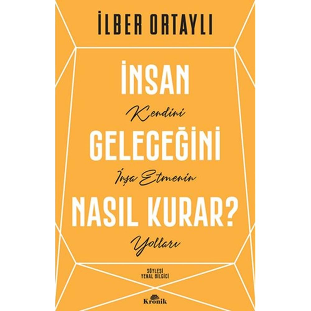 İNSAN GELECEĞİNİ NASIL KURAR?-İLBER ORTAYLI-KRONİK KİTAP