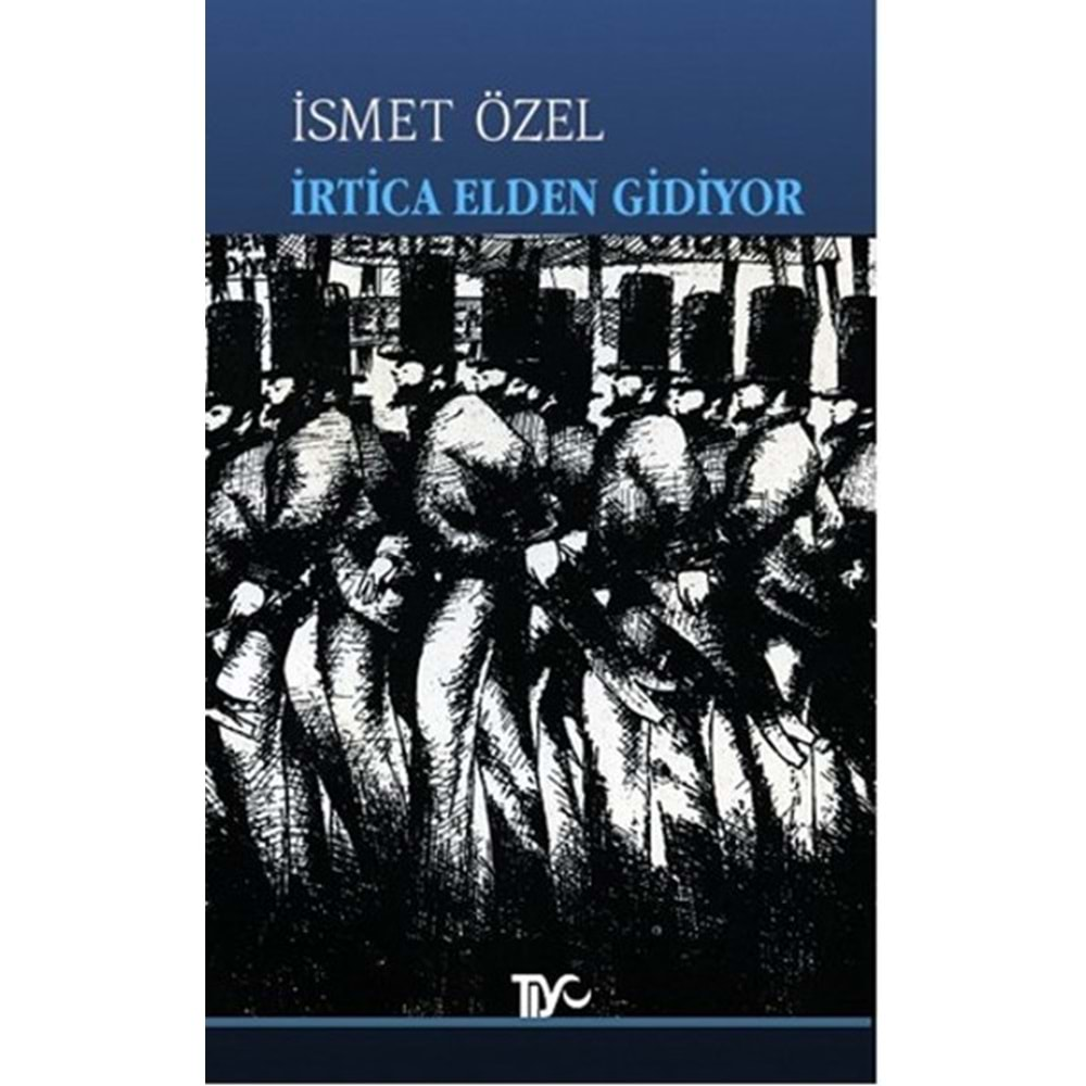 İRTİCA ELDEN GİDİYOR- İSMET ÖZEL- TİYO