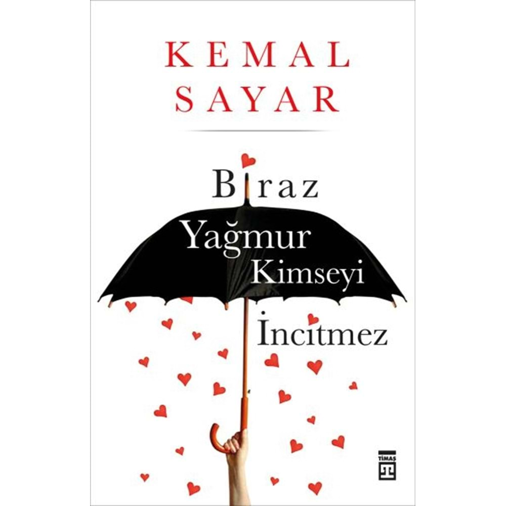 BİRAZ YAĞMUR KİMSEYİ İNCİTMEZ-KEMAL SAYAR-TİMAŞ YAY.