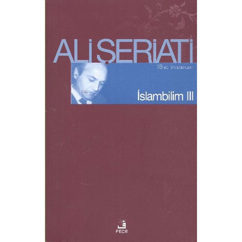 İSLAMBİLİM 3- ALİ ŞERİATİ- FECR