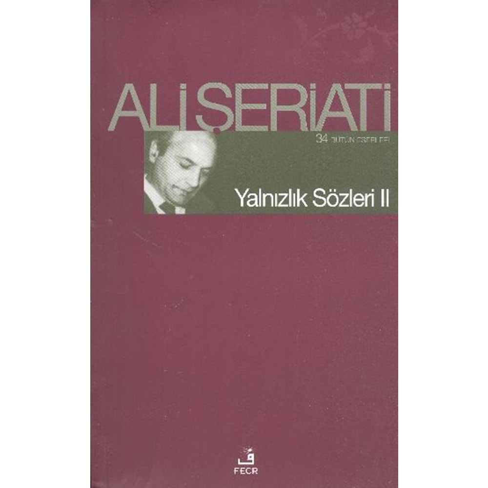 YALNIZLIK SÖZLERİ 2 ALİ ŞERİATİ- FECR