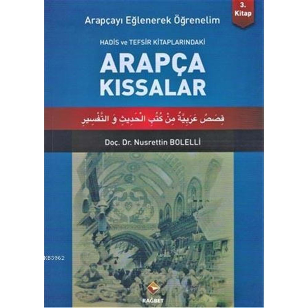 ARAPÇA KISSALAR-3 HADİS VE TEFSİR-NUSRETTİN BOLELİ-RAĞBET