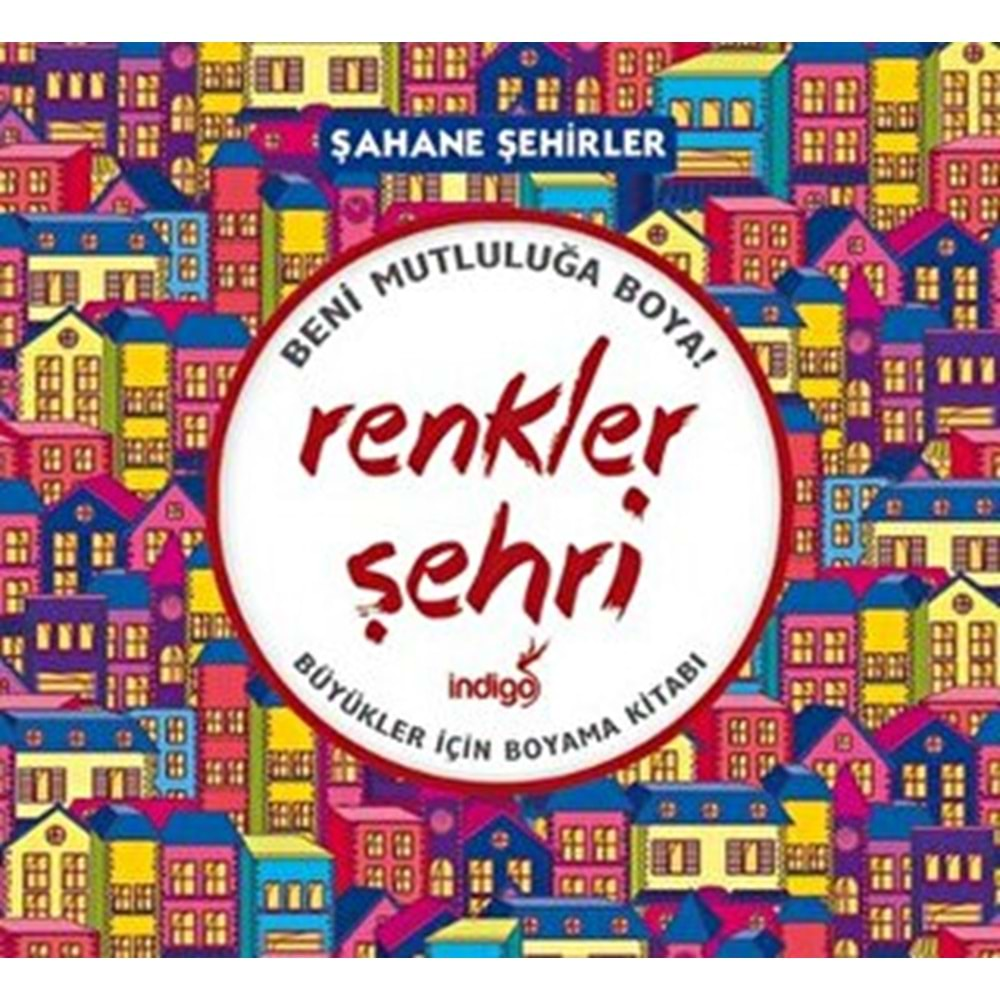 RENKLER ŞEHRİ BÜYÜKLER İÇİN BOYAMA KİTABI - ŞAHANE ŞEHİRLER - İNDİGO