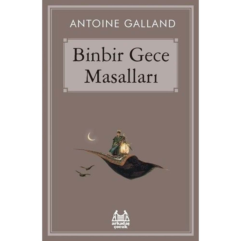 BİNBİR GECE MASALLARI-ANTOINE GALLAND-ARKADAŞ YAYINLARI