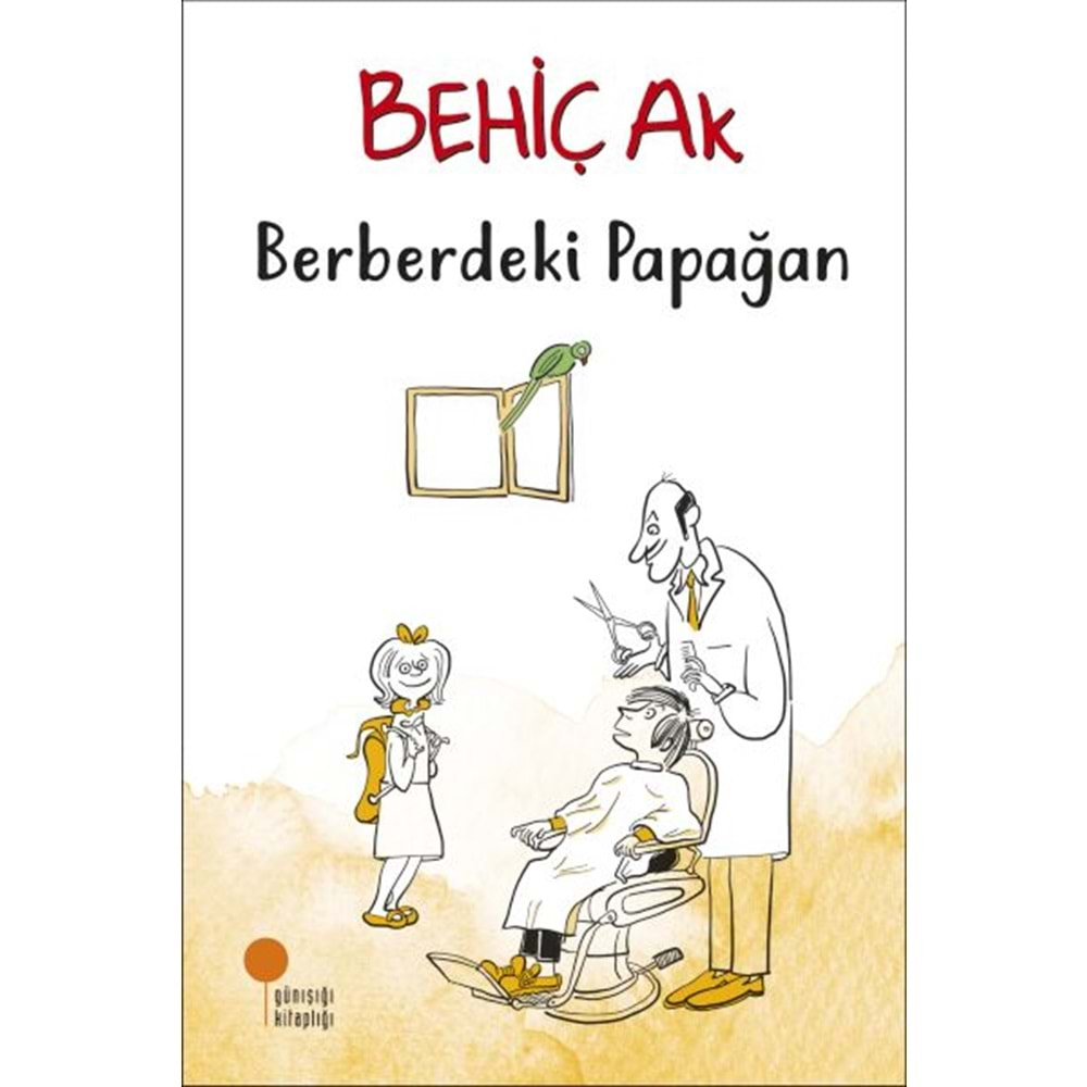 BERBERDEKİ PAPAĞAN-BEHİÇ AK-GÜNIŞIĞI KİTAPLIĞI