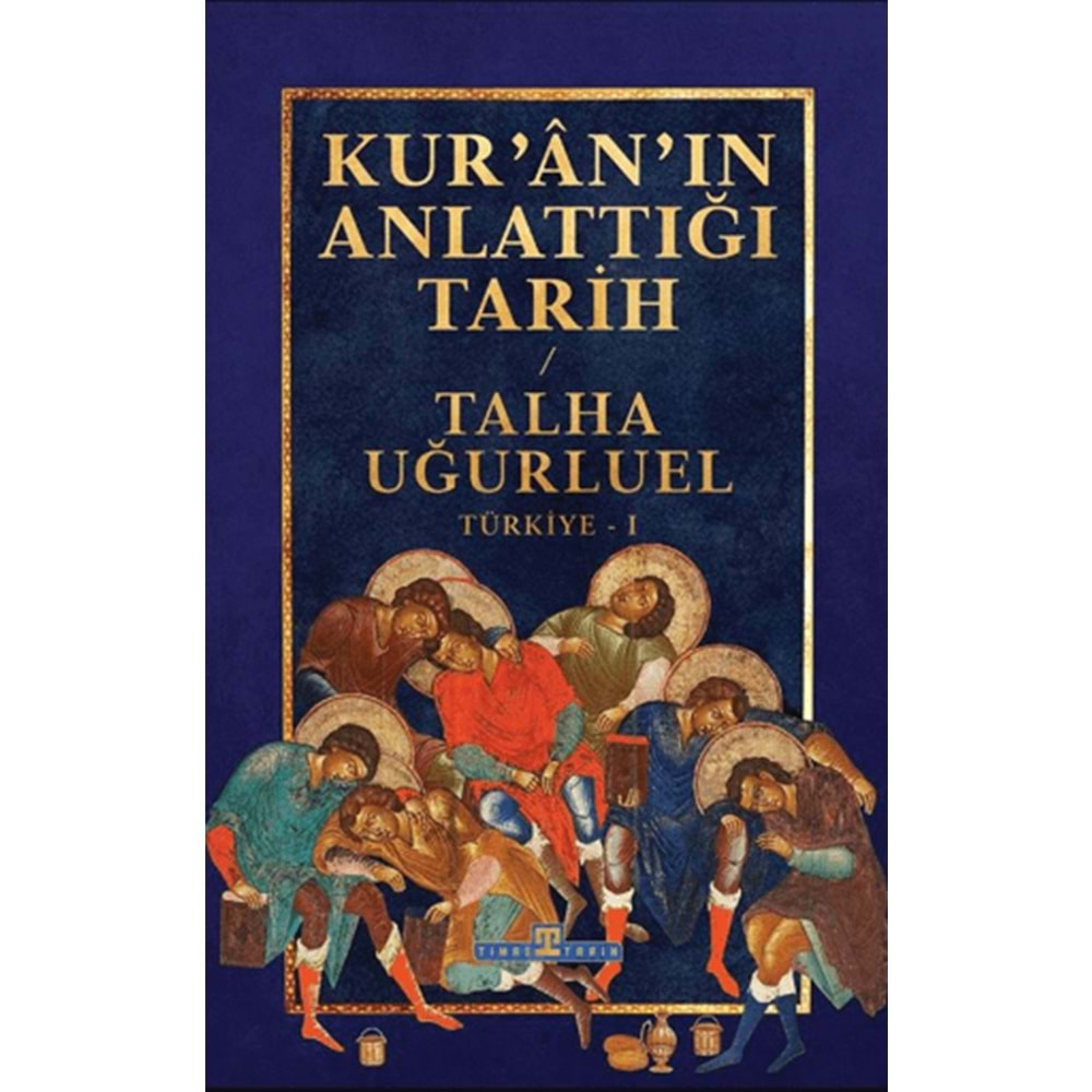 KURANIN ANLATIĞI TARİH/TÜRKİYE-1-TALHA UĞURLUEL-TİMAŞ YAYINLARI