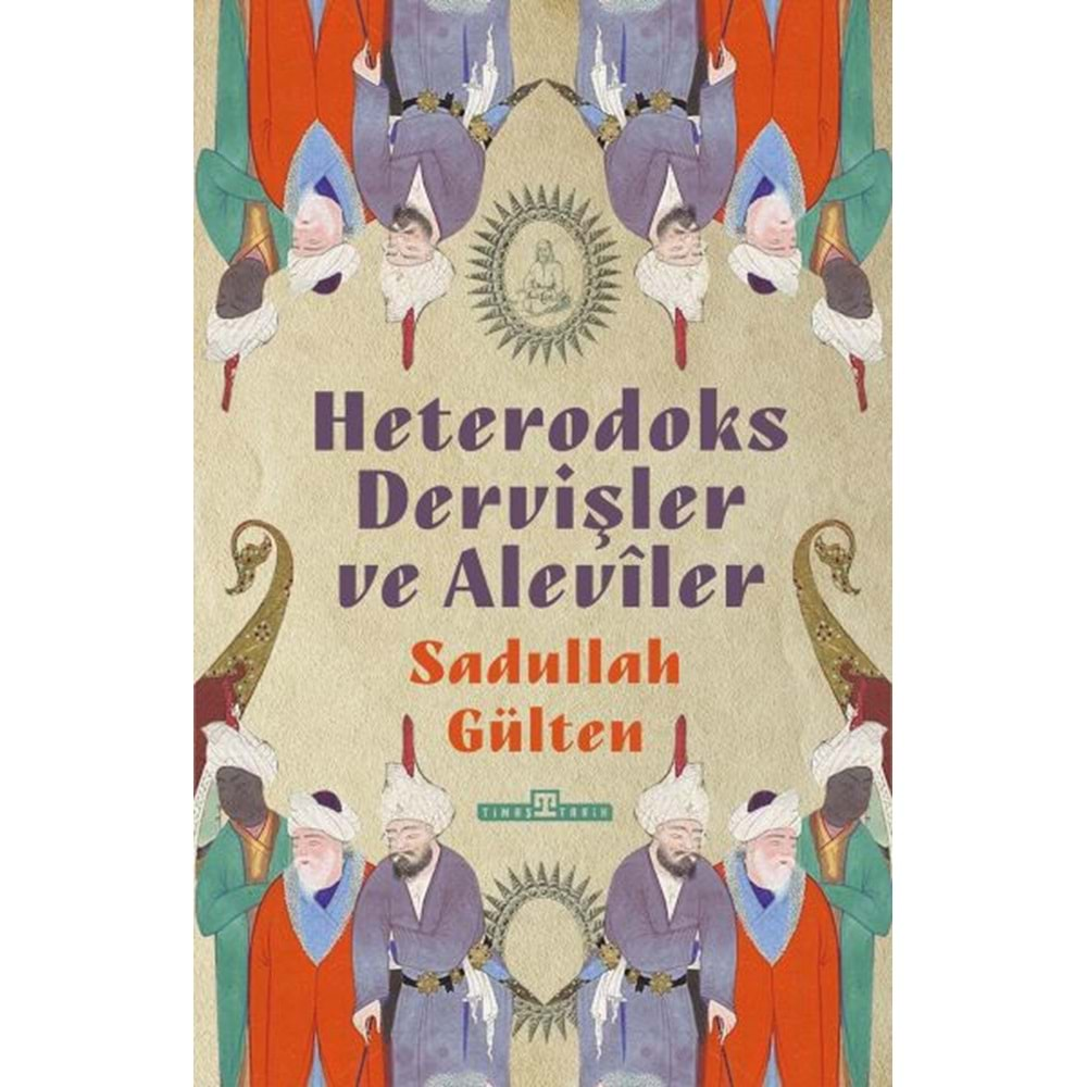 HETERODOKS DERVİŞLER VE ALEVİLER-SADULLAH GÜLTEN-TİMAŞ YAYINLARI