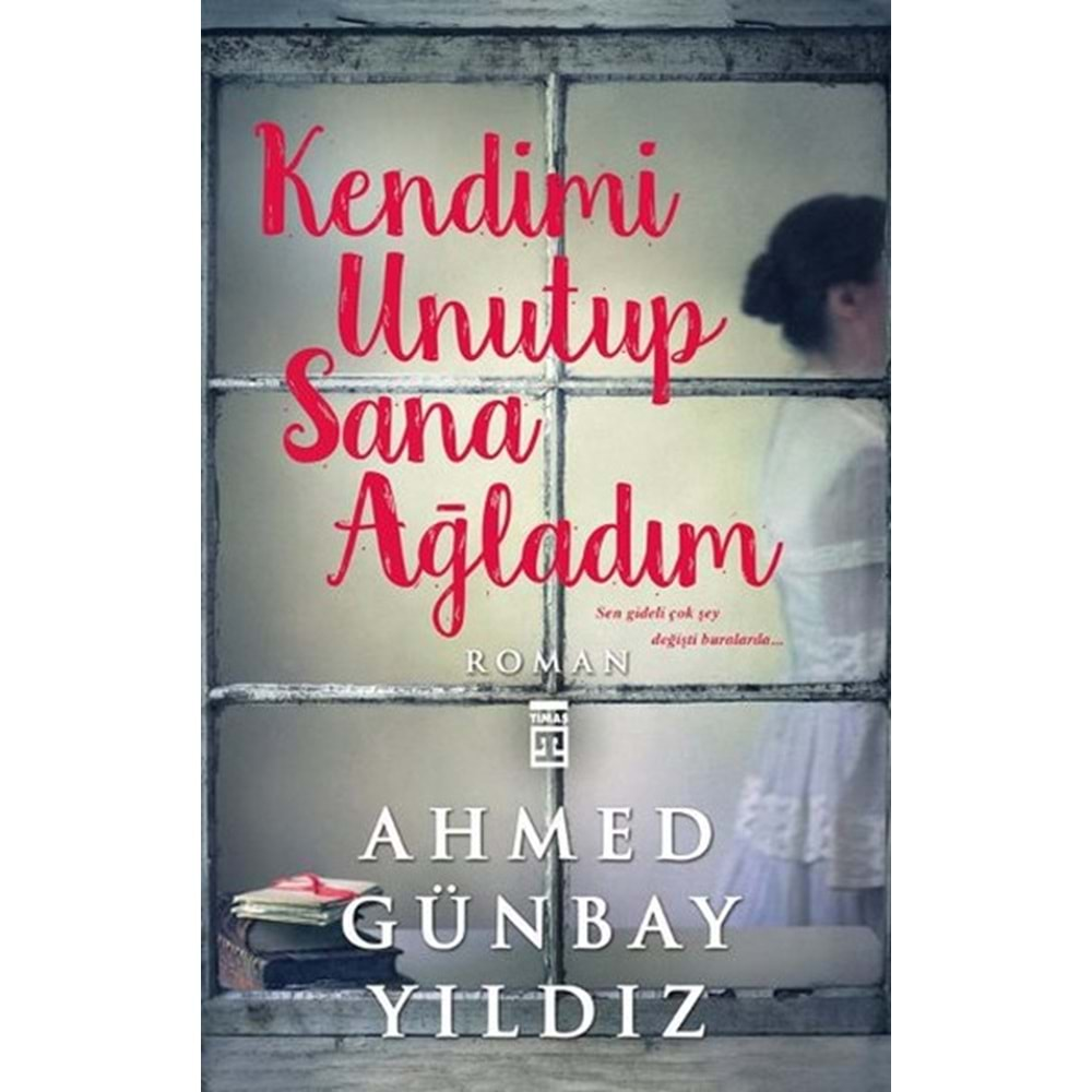 KENDİMİ UNUTUP SANA AĞLADIM AHMET GÜNBAY YILDIZ-TİMAŞ