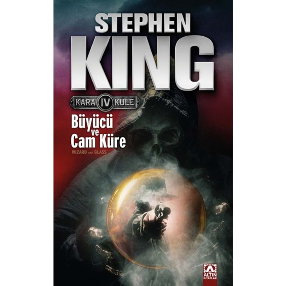 KARA KULE 4 BÜYÜCÜ VE CAM KÜRE- STEPHEN KİNG- ALTIN KİTAPLAR