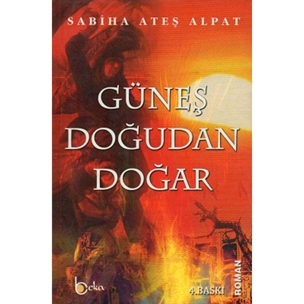 GÜNEŞ DOĞUDAN DOĞAR SABİHA ATEŞ ALPAT (BEKA YAY.)