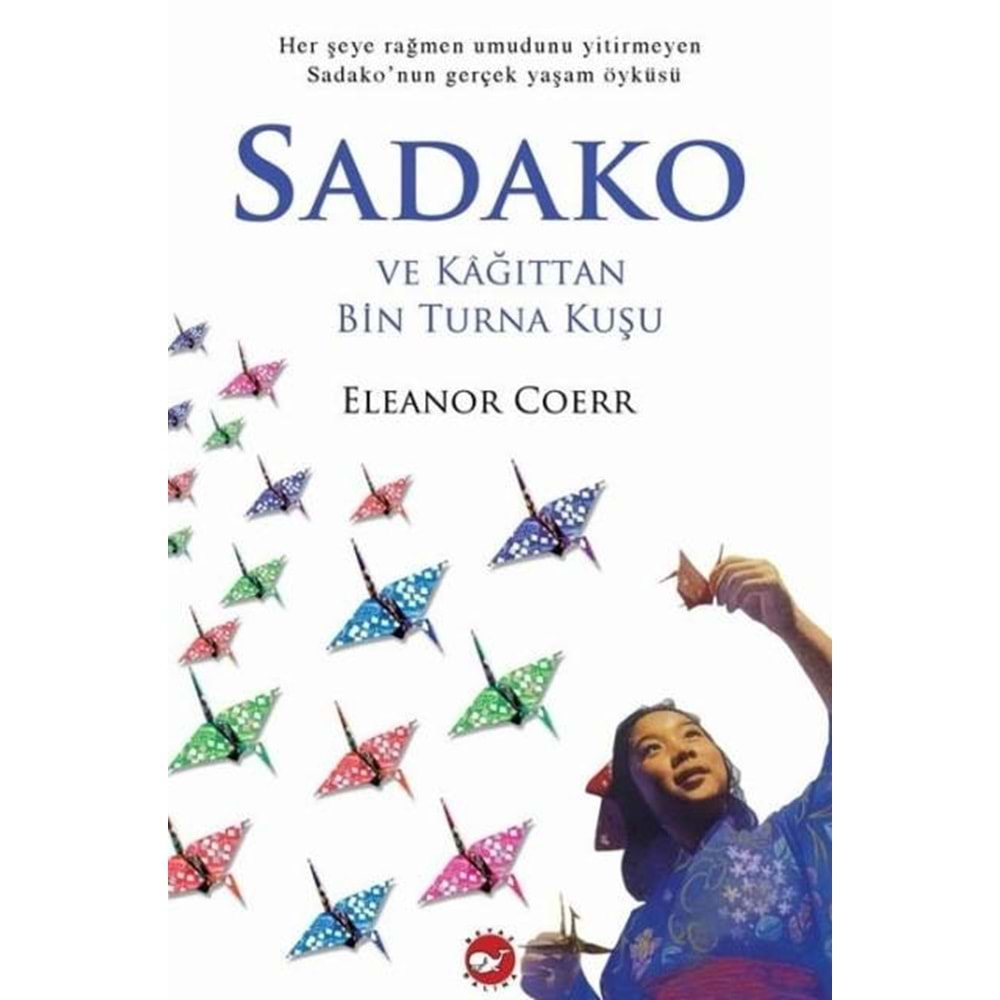 SADAKO VE KAĞITTAN BİN TURNA KUŞU-ELEANOR COERR- BEYAZ BALİNA