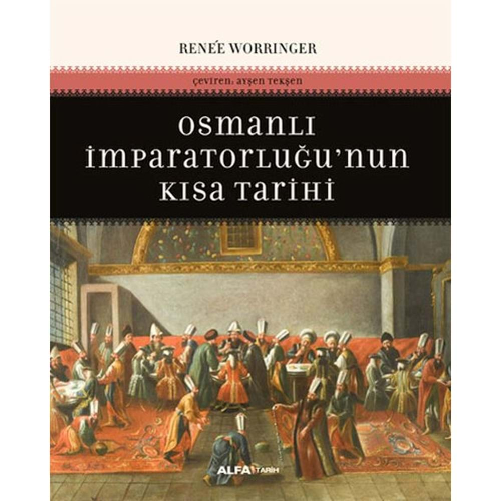 OSMANLI İMPARATORLUĞUNUN KISA TARİHİ-RENEE WORRINGER-ALFA YAYINLARI