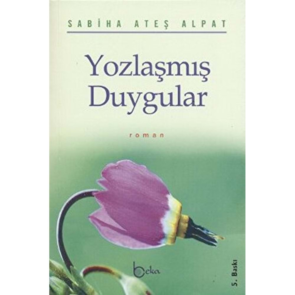 YOZLAŞMIŞ DUYGULAR- SABİHA ATEŞ ALPAT- BEKA