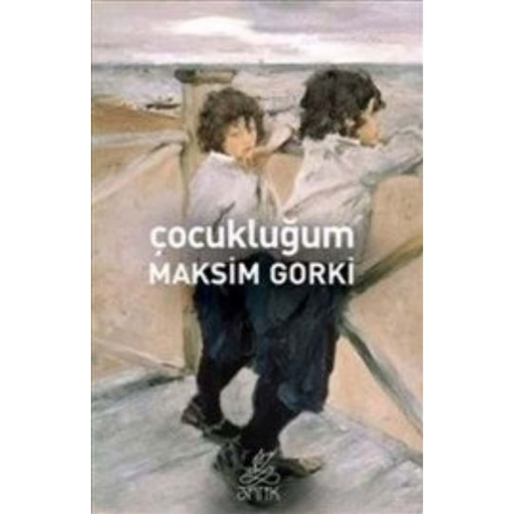 ÇOCUKLUĞUM MAKSİM GORKİ - ANTİK