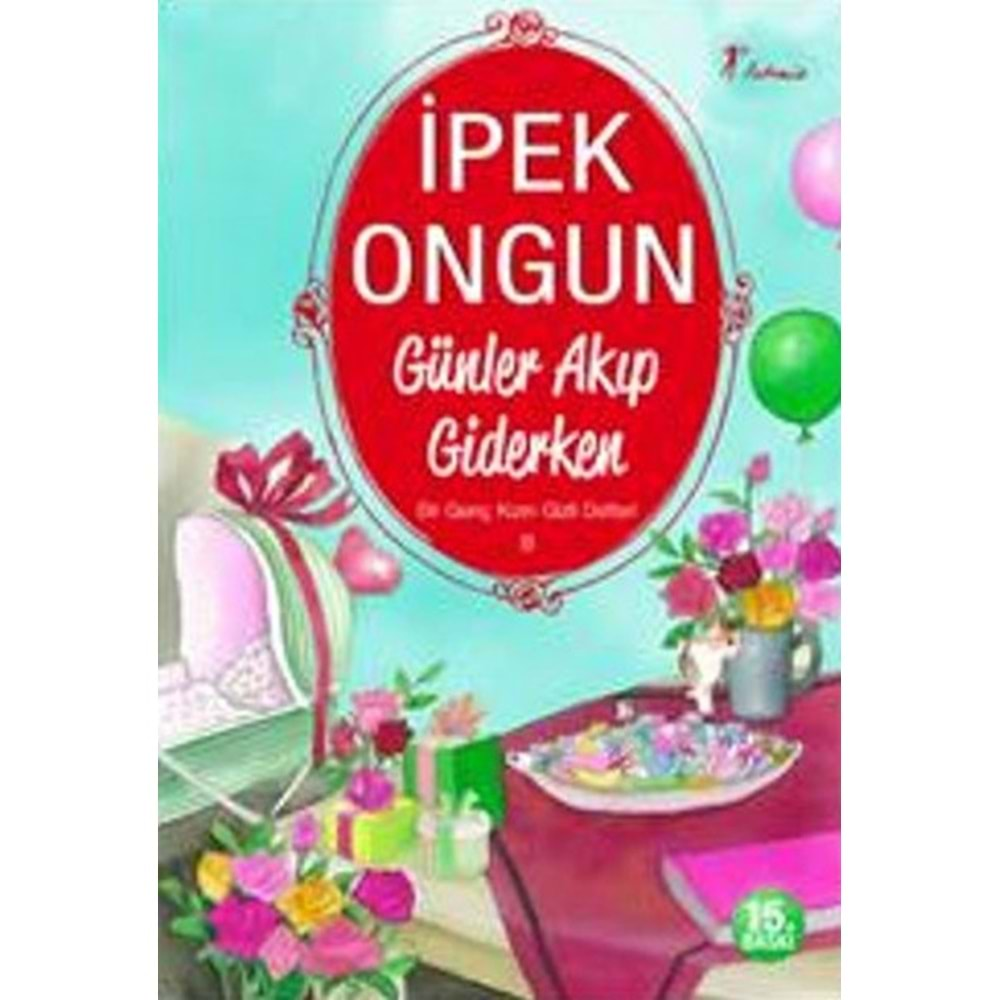 BİR GENÇ KIZIN GİZLİ DEFTERİ 8 GÜNLER AKIP GİDERKEN-İPEK ONGUN-ARTEMİS