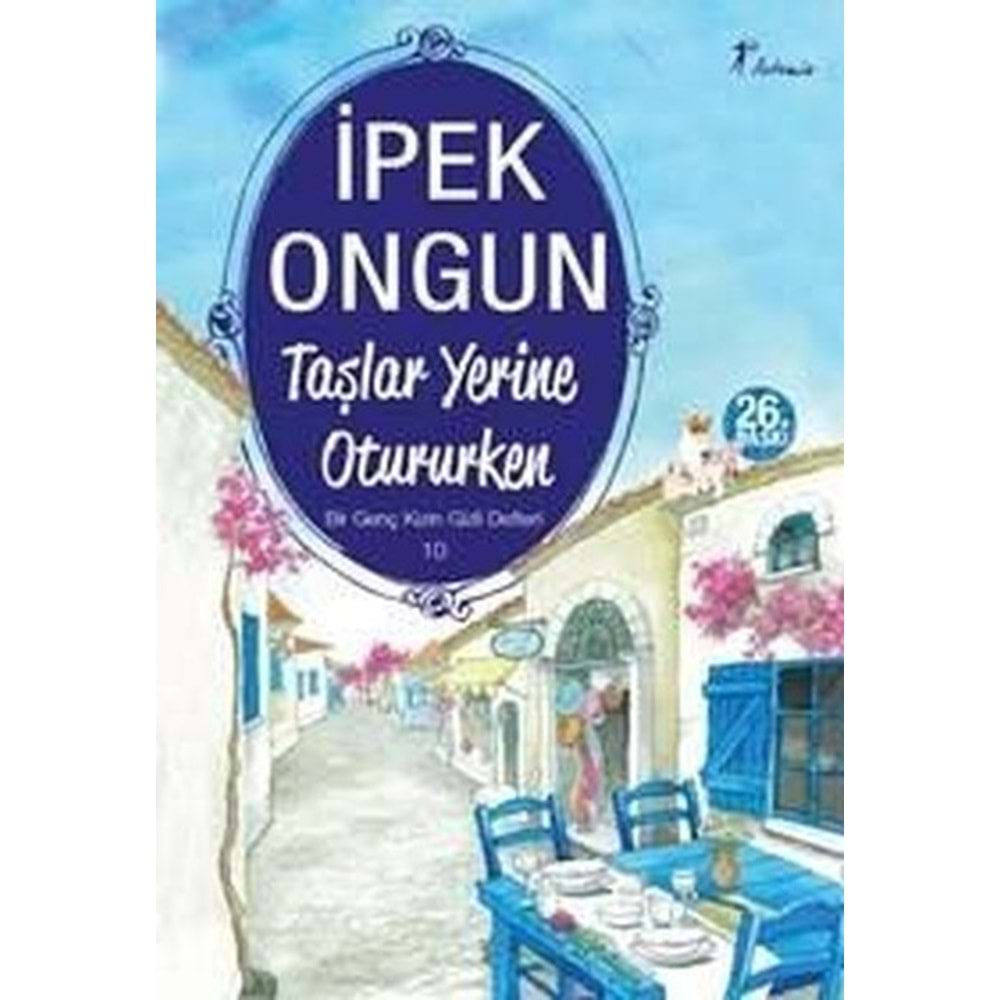 BİR GENÇ KIZIN GİZLİ DEFTERİ 10 TAŞLAR YERİNE OTURURKEN-İPEK ONGUN-AR